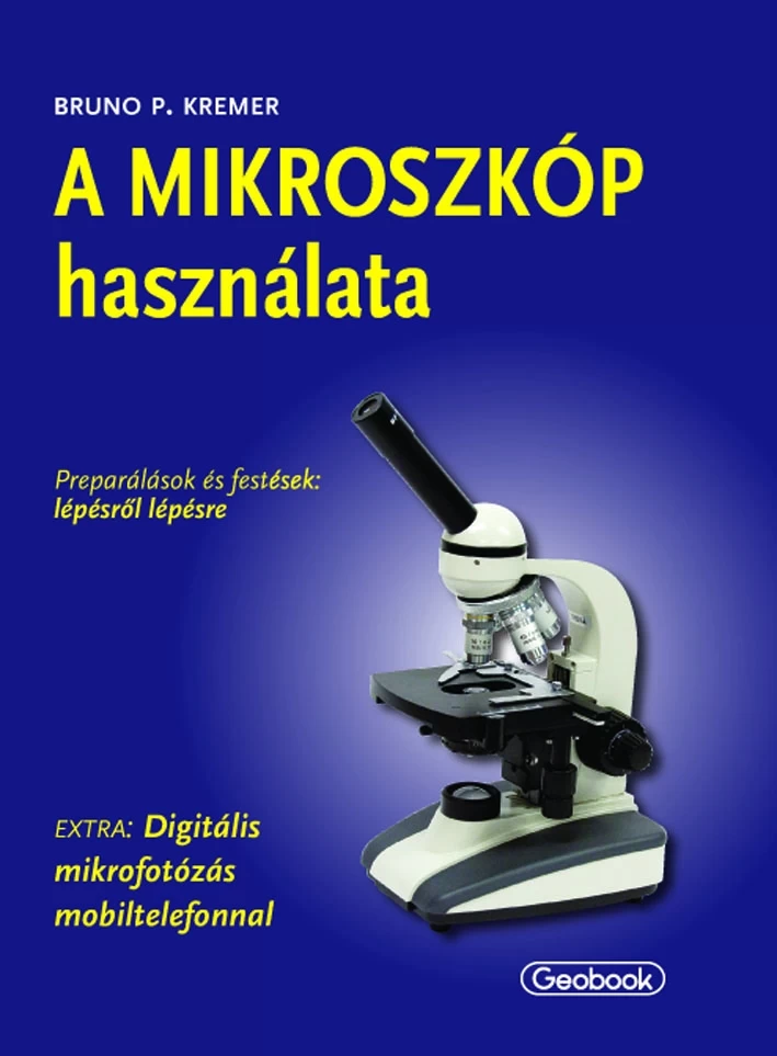 A mikroszkóp használata c. könyv A mikroszkóp használata c. könyv